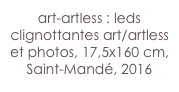 art-artless : leds clignottantes art/artless et photos, 17,5x160 cm, Saint-Mandé, 2016