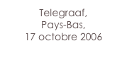Telegraaf,
Pays-Bas,
17 octobre 2006