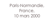 Paris-Normandie,
France,
10 mars 2000