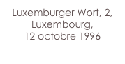 Luxemburger Wort, 2,
Luxembourg,
12 octobre 1996
