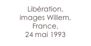 Libération,
images Willem,
France, 
24 mai 1993