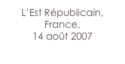 L’Est Républicain,
France,
14 août 2007
