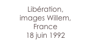 Libération,
images Willem,
France 
18 juin 1992