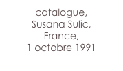 catalogue,
Susana Sulic,
France,
1 octobre 1991
