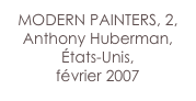 MODERN PAINTERS, 2,
Anthony Huberman,
États-Unis,
février 2007
