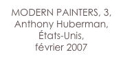 MODERN PAINTERS, 3,
Anthony Huberman,
États-Unis,
février 2007